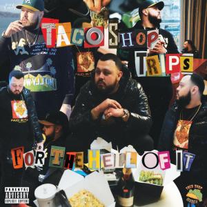 收聽Taco Shop Trips的For The Hell Of It (Explicit)歌詞歌曲