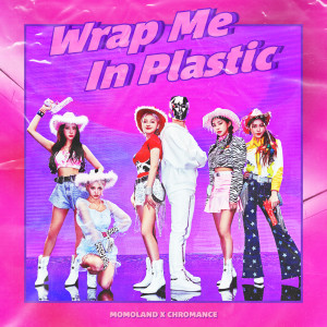 收聽MOMOLAND的Wrap Me In Plastic歌詞歌曲