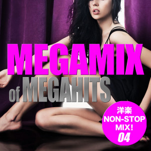DJ Flaoxi的專輯MEGAMIX of MEGAHITS 04 (Non-Stop Mix)