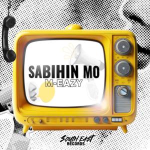 收聽Southeast Records的Sabihin mo (feat. M-Eazy)歌詞歌曲