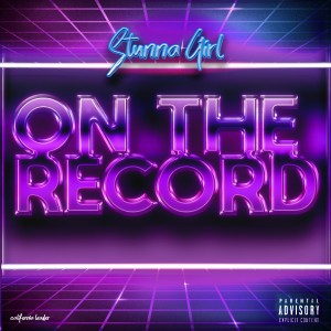 ดาวน์โหลดและฟังเพลง On the Record (Explicit) พร้อมเนื้อเพลงจาก Stunna Girl