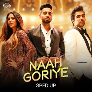 B Praak的專輯Naah Goriye (Sped Up)