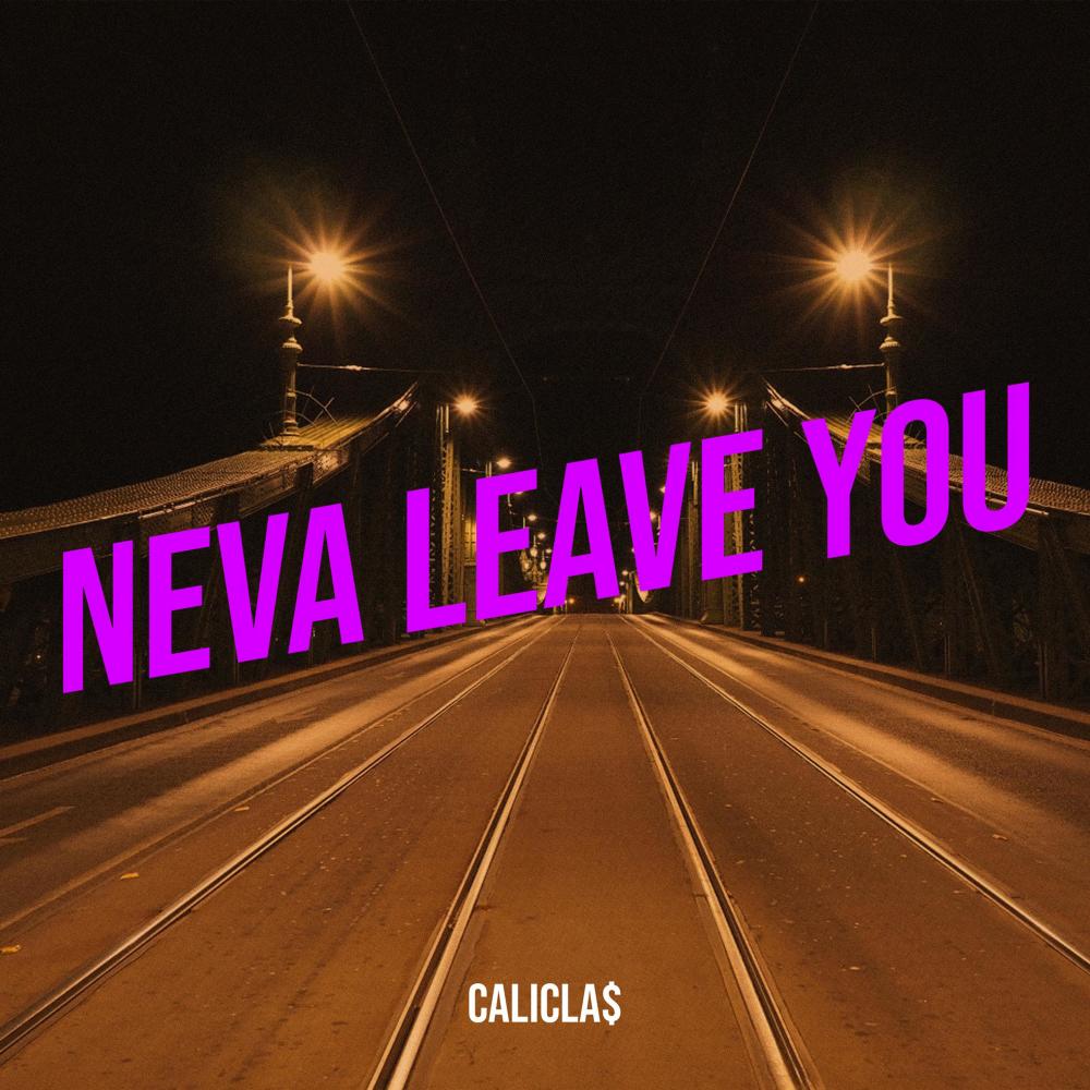 Neva Leave You (Explicit)