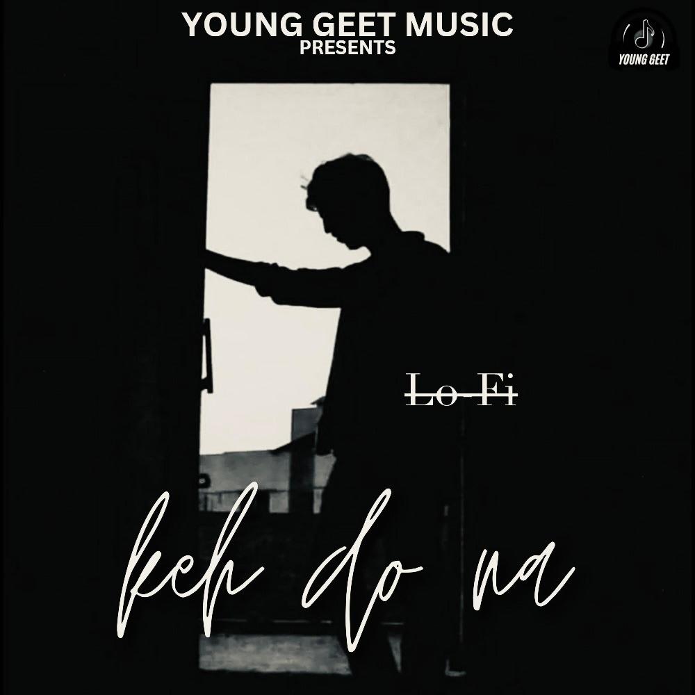 Keh Do Na (Lo-Fi Version)
