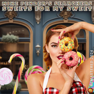 Listen to Sweets for my Sweet (Remastered 2024) song with lyrics from Mike Pender's Searchers