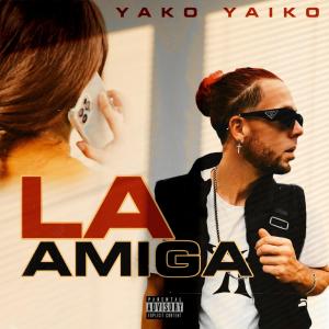 ดาวน์โหลดและฟังเพลง La Amiga (Explicit) พร้อมเนื้อเพลงจาก Yako Yaiko
