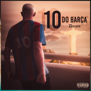 Listen to 10 do Barça (Explicit) song with lyrics from Dazzen