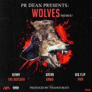 PR Dean的專輯Wolves (Remix) [feat. Benny The Butcher, GREA8GAWD & Big Flip Papi] (Explicit)