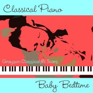 Grayson Classical All Stars的專輯Classical Piano Baby Bedtime
