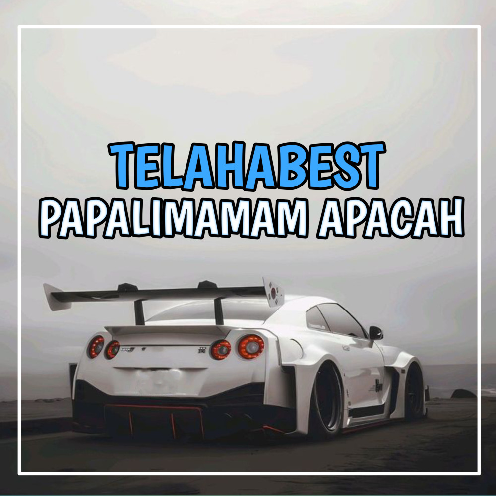 TELAHABEST PAPALIMAMAM APACAH