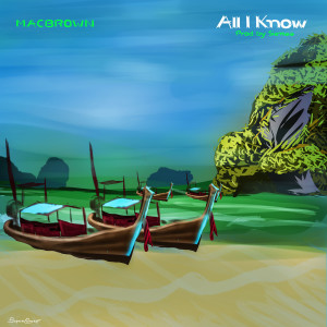 ดาวน์โหลดและฟังเพลง All I Know พร้อมเนื้อเพลงจาก MacBrown