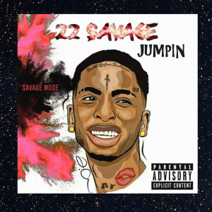 ดาวน์โหลดและฟังเพลง Jumpin (Explicit) พร้อมเนื้อเพลงจาก 22 Savage