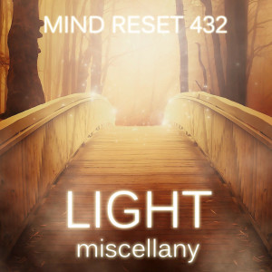 收聽Mind Reset 432的Light (5)歌詞歌曲