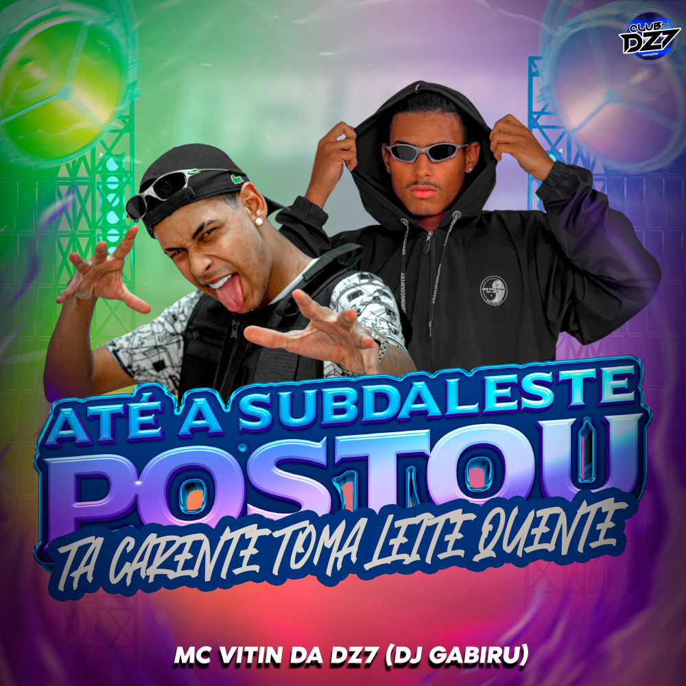 ATÉ A SUBDALESTE POSTOU TA CARENTE TOMA LEITE QUENTE (Explicit)