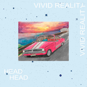 收听Head Head的Vivid Reality歌词歌曲