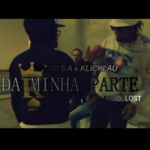ดาวน์โหลดและฟังเพลง Da Minha Parte (feat. Klicklau & Lost in The 90's) (Explicit) พร้อมเนื้อเพลงจาก Margi S.A.