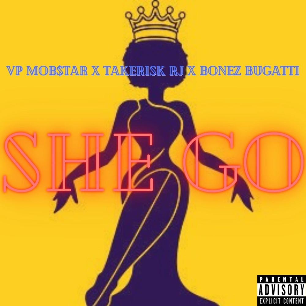 She Go (feat. TakeRisk RJ & Bonez Bugatti) (Explicit)