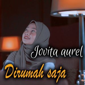 Listen to Di Rumah Saja song with lyrics from Jovita Aurel