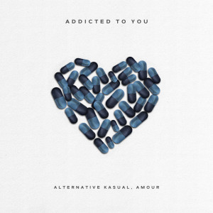 Alternative Kasual的專輯Addicted to You