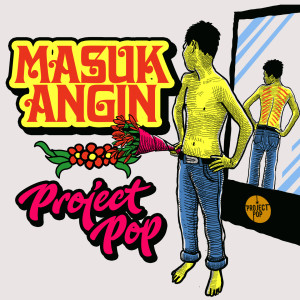 Listen to Masuk Angin song with lyrics from Project Pop