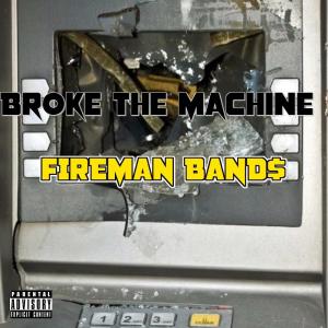 อัลบัม BROKE THE MACHINE (Explicit) ศิลปิน Fireman Band$