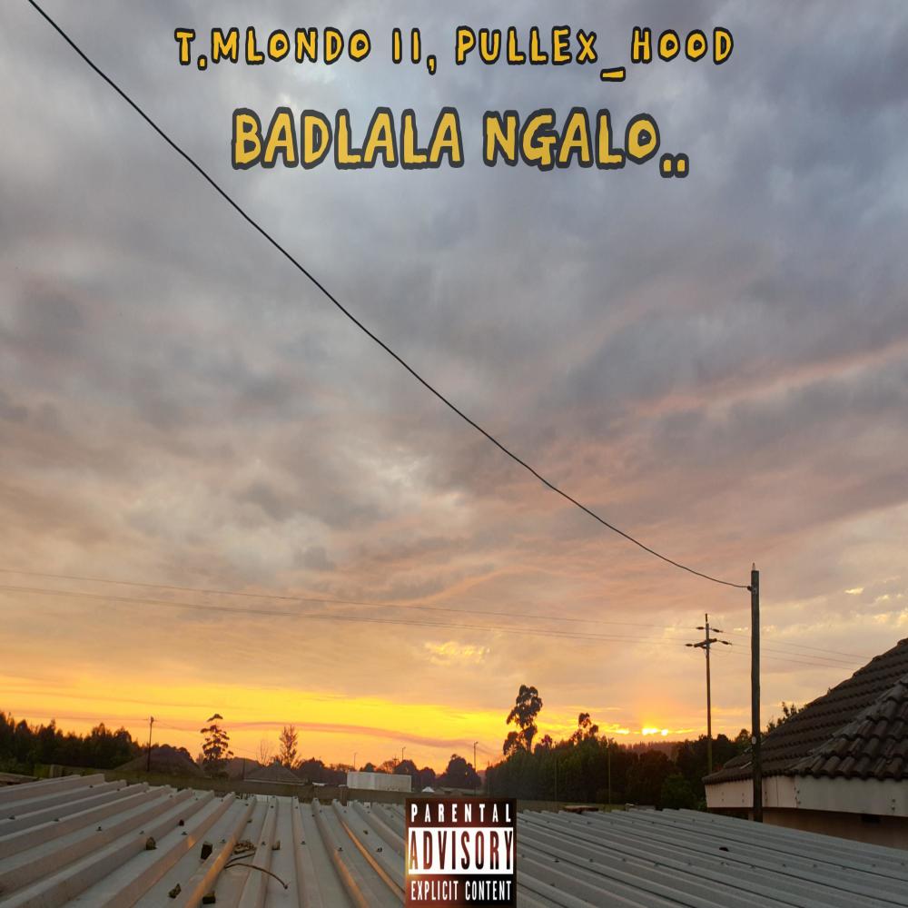 Badlala Ngalo (feat. Pullex_Hood) (Explicit)
