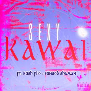 Kush Flo的專輯Sexy Kawai (feat. SunGod Shaman) [Radio Edit] [Explicit]