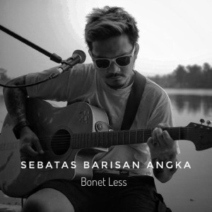 Dengarkan Sebatas Barisan Angka lagu dari Bonet Less dengan lirik