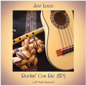 อัลบัม Rockin' Con Ric (All Tracks Remastered, Ep) ศิลปิน Joe Loco