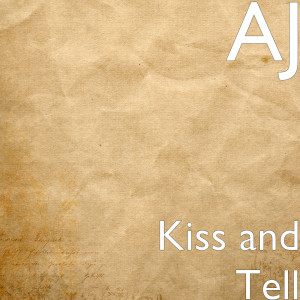 收聽AJ的Kiss and Tell歌詞歌曲