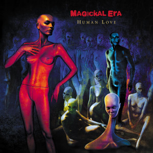 ดาวน์โหลดและฟังเพลง Human Love (John Tonks Remix) พร้อมเนื้อเพลงจาก Magickal Era
