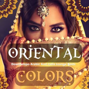 Album Oriental Colors (Downtempo Arabic And India Lounge Beats) from 