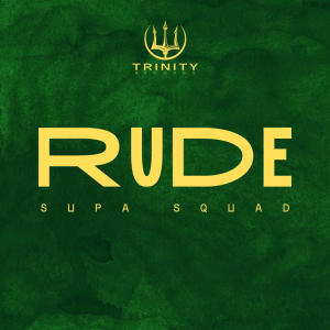 Supa Squad的專輯Rude (Explicit)