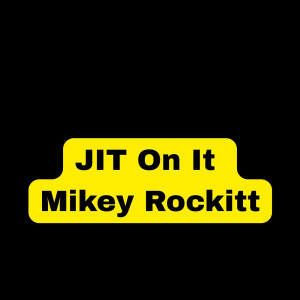 Mikey Rockitt的专辑Jit on It (Explicit)