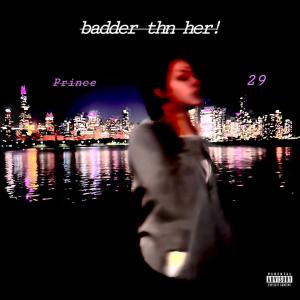 收聽Prince29的badder thn her! (Explicit)歌詞歌曲
