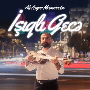 Listen to İşıqlı Gecə song with lyrics from Ali Asgar Mammadov