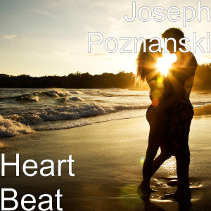 ดาวน์โหลดและฟังเพลง Heart Beat พร้อมเนื้อเพลงจาก Joseph Poznanski