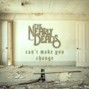 ดาวน์โหลดและฟังเพลง Can't Make You Change พร้อมเนื้อเพลงจาก The Nearly Deads