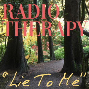 收聽Radio Therapy的Lie to Me (Explicit)歌詞歌曲