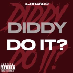 ดาวน์โหลดและฟังเพลง Diddy Do It? (Explicit) พร้อมเนื้อเพลงจาก The Brasco