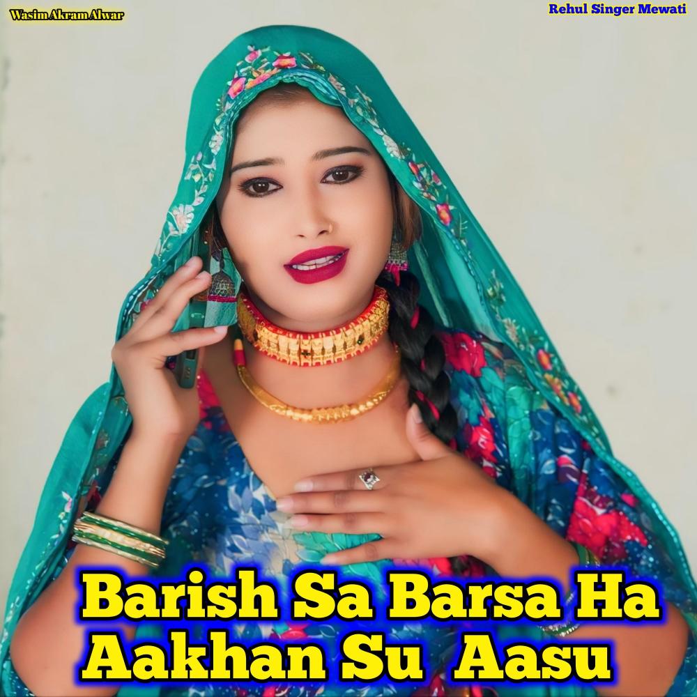 Barish Sa Barsa Ha Aakhan Su Aasu