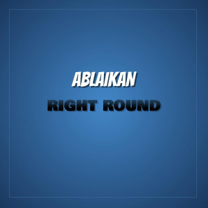 ดาวน์โหลดและฟังเพลง Right Round พร้อมเนื้อเพลงจาก Ablaikan