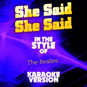 ดาวน์โหลดและฟังเพลง She Said She Said (In the Style of the Beatles) [Karaoke Version] พร้อมเนื้อเพลงจาก Ameritz Audio Karaoke