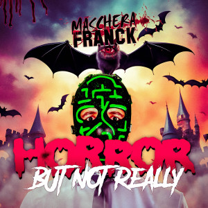 Listen to Horror but Not Really song with lyrics from Maschera Franck