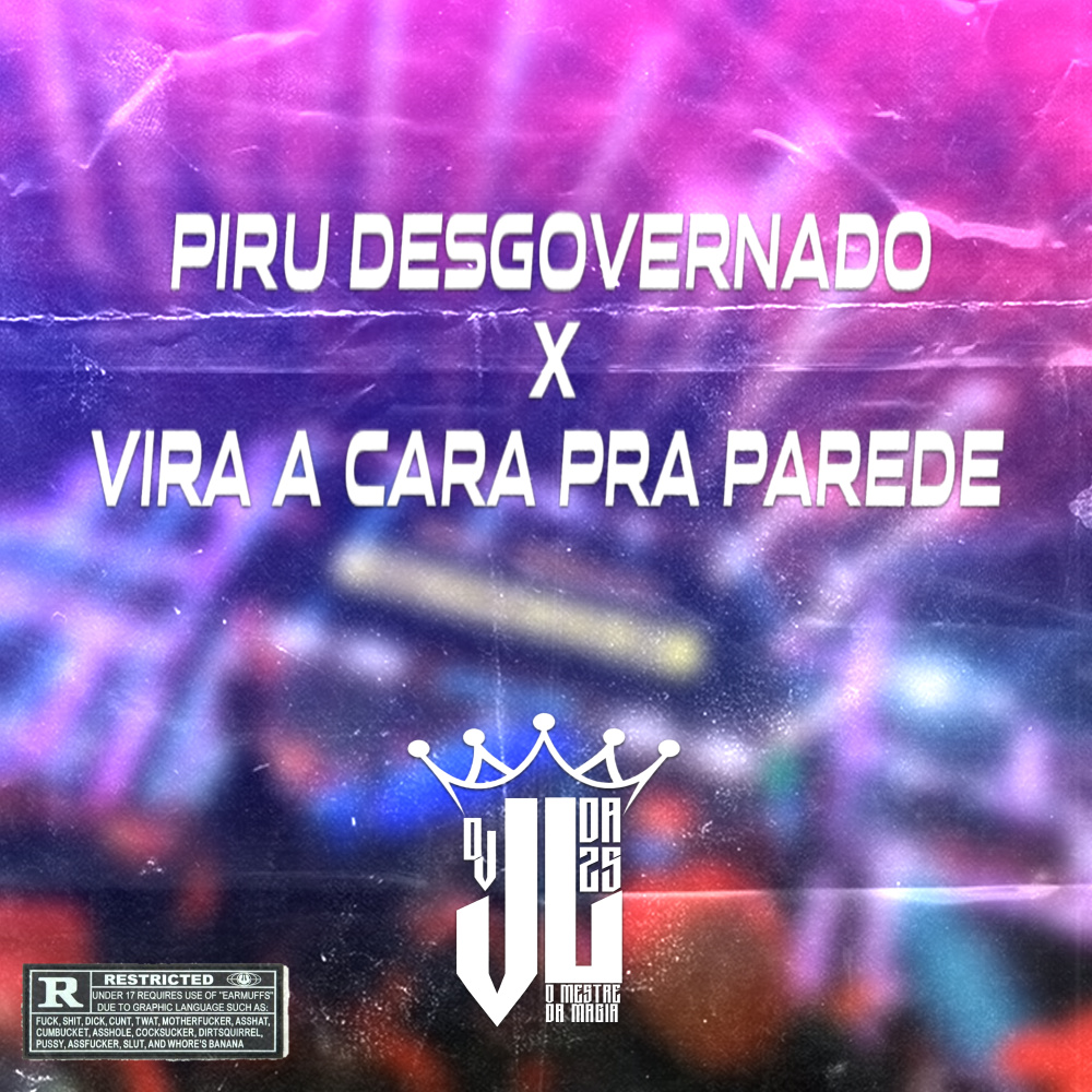 Piru Desgovernado X Vira a Cara pra Parede (Explicit)
