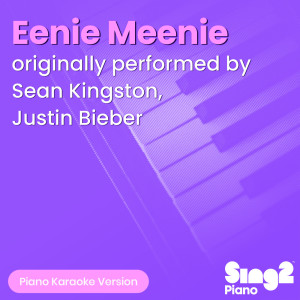 Album Eenie Meenie (Originally Performed by Sean Kingston & Justin Bieber) (Piano Karaoke Version) from Sing2Piano