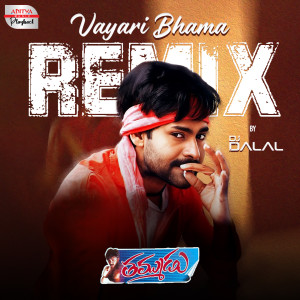 Dengarkan lagu Vayari Bhama Remix (From "Thammudu") nyanyian Ramana Gogula dengan lirik