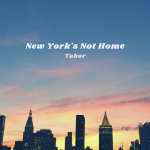 Listen to New York's Not Home song with lyrics from Tabor