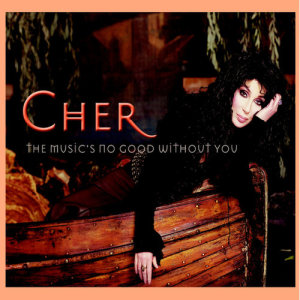 收聽Cher的The Music's No Good Without You (Full Radio Version) (full radio version)歌詞歌曲