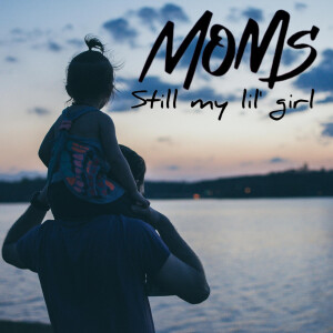 Listen to Still My Lil' girl song with lyrics from Moms